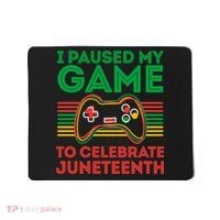 Juneteenth Gamer I Paused My Game To Celebrate Juneteenth Mousepad thumb 0