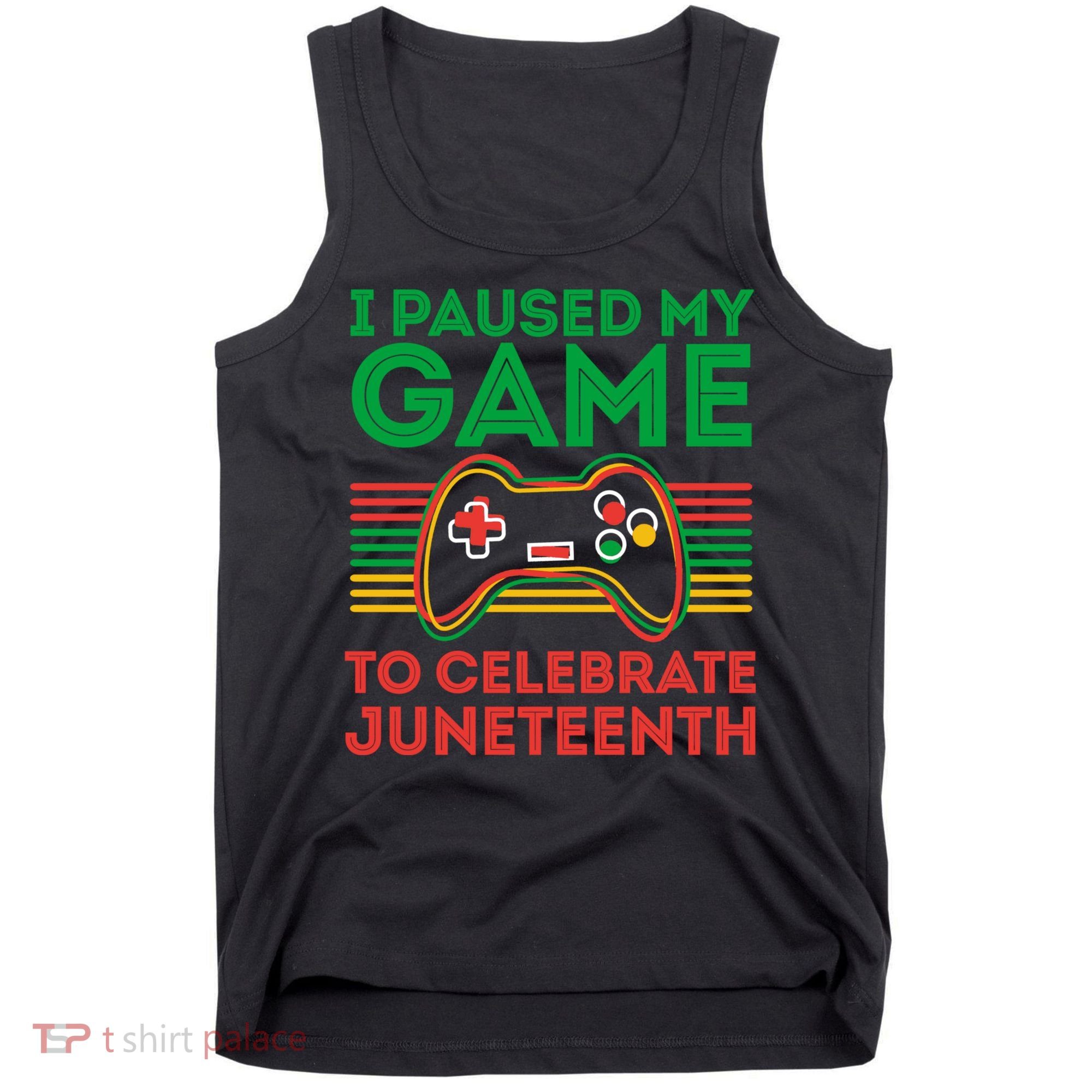 Juneteenth Gamer I Paused My Game To Celebrate Juneteenth Tank Top