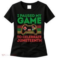 Juneteenth Gamer I Paused My Game To Celebrate Juneteenth Women's T-Shirt thumb 0