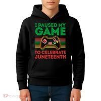 Juneteenth Gamer I Paused My Game To Celebrate Juneteenth Kids Hoodie thumb 4