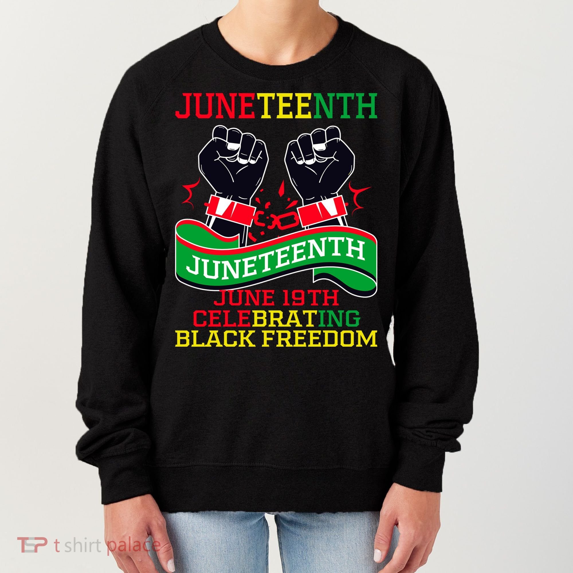 Juneteenth Gift Juneteenth Independence Day, Juneteenth Celebrating Black Freedo Women's Sweatshirt