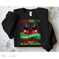 Juneteenth Gift Juneteenth Independence Day, Juneteenth Celebrating Black Freedo Sweatshirt thumb 2