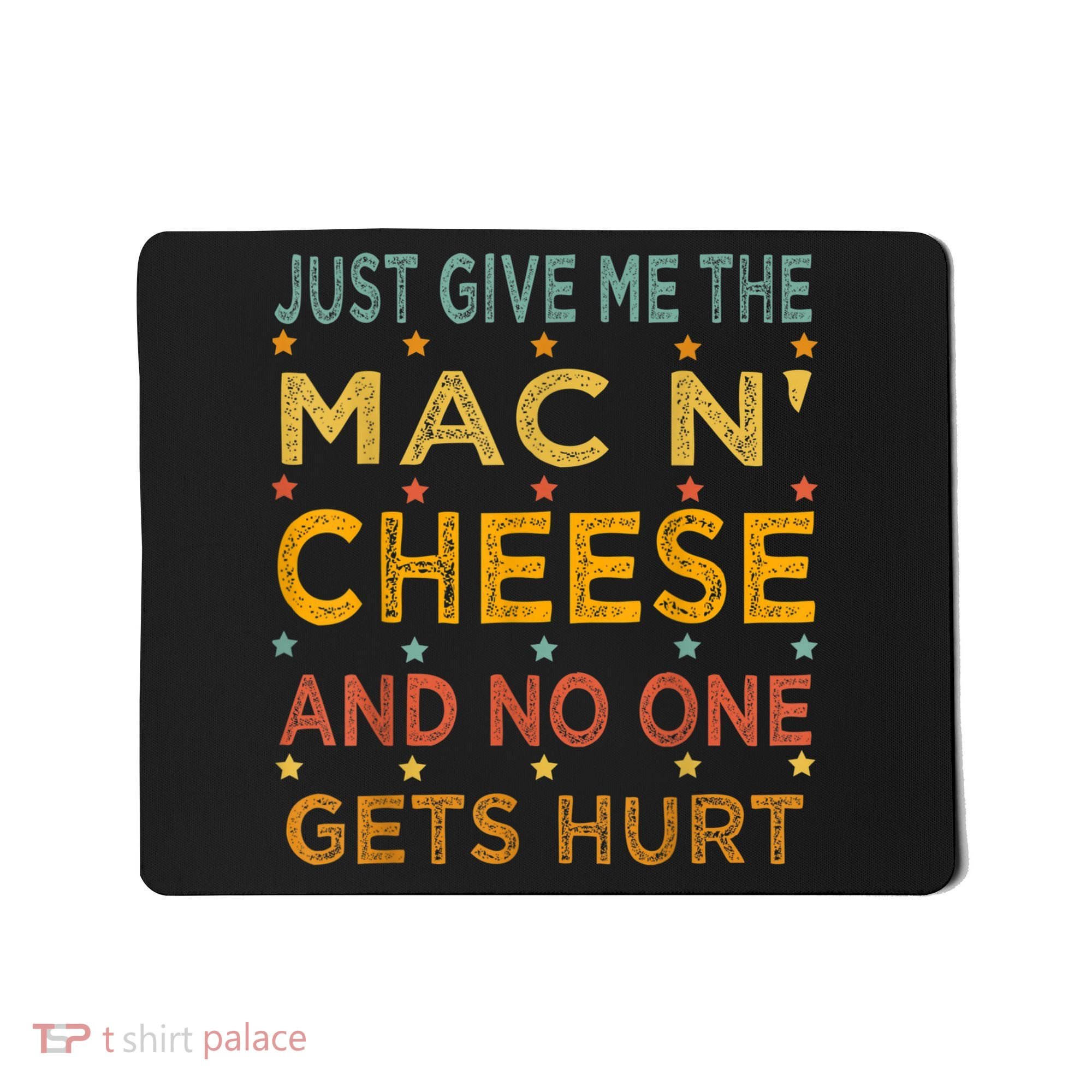 Just Give Me The Mac And Cheese Thanksgiving Christmas Funny Mousepad