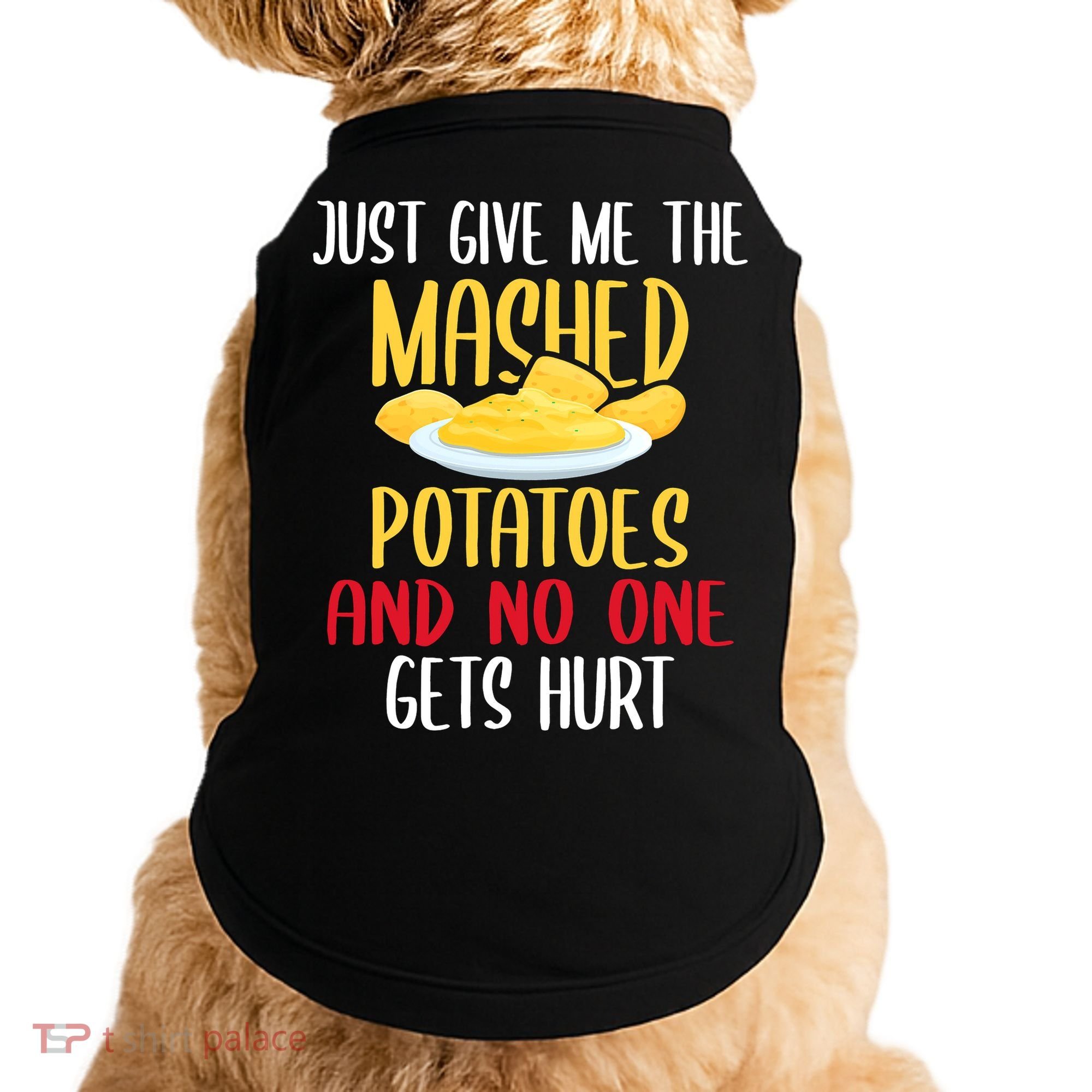 Just Give Me The Mashed Potatoes Funny Thanksgiving Xmas Doggie Tank