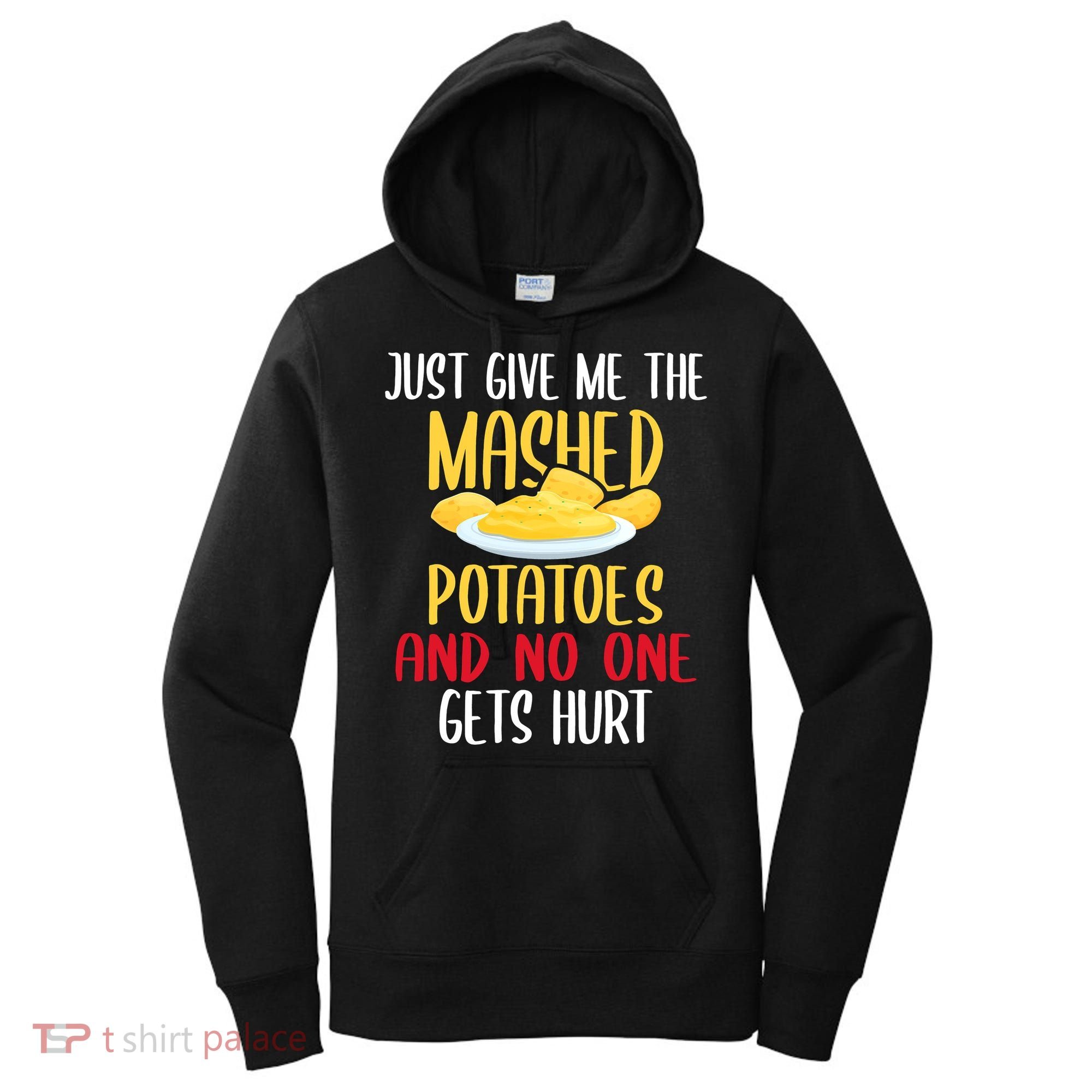 Just Give Me The Mashed Potatoes Funny Thanksgiving Xmas Women's Hoodie