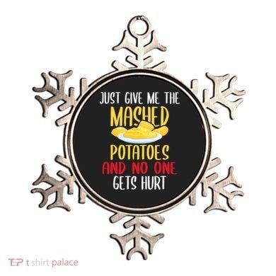 Just Give Me The Mashed Potatoes Funny Thanksgiving Xmas Ornament