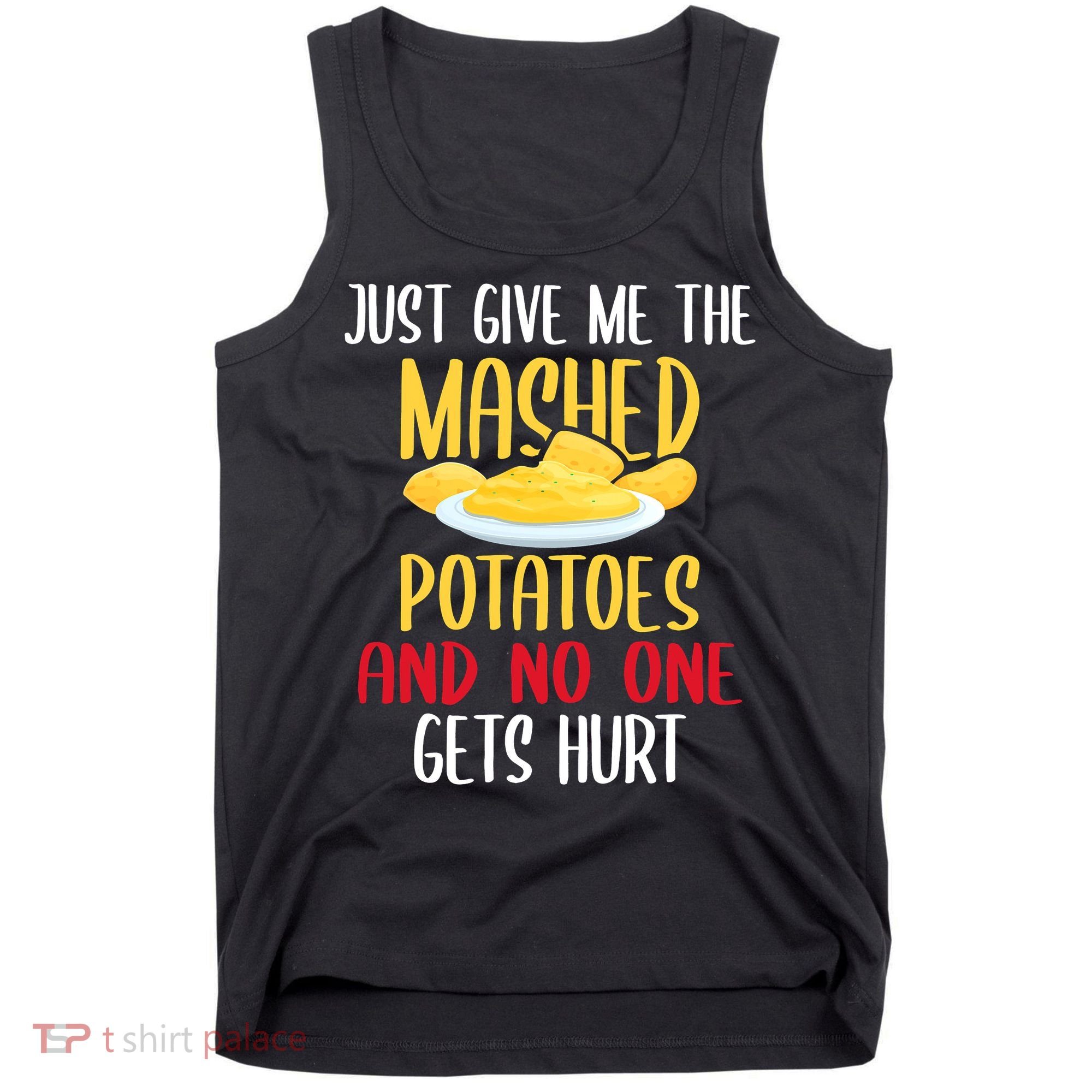 Just Give Me The Mashed Potatoes Funny Thanksgiving Xmas Tank Top