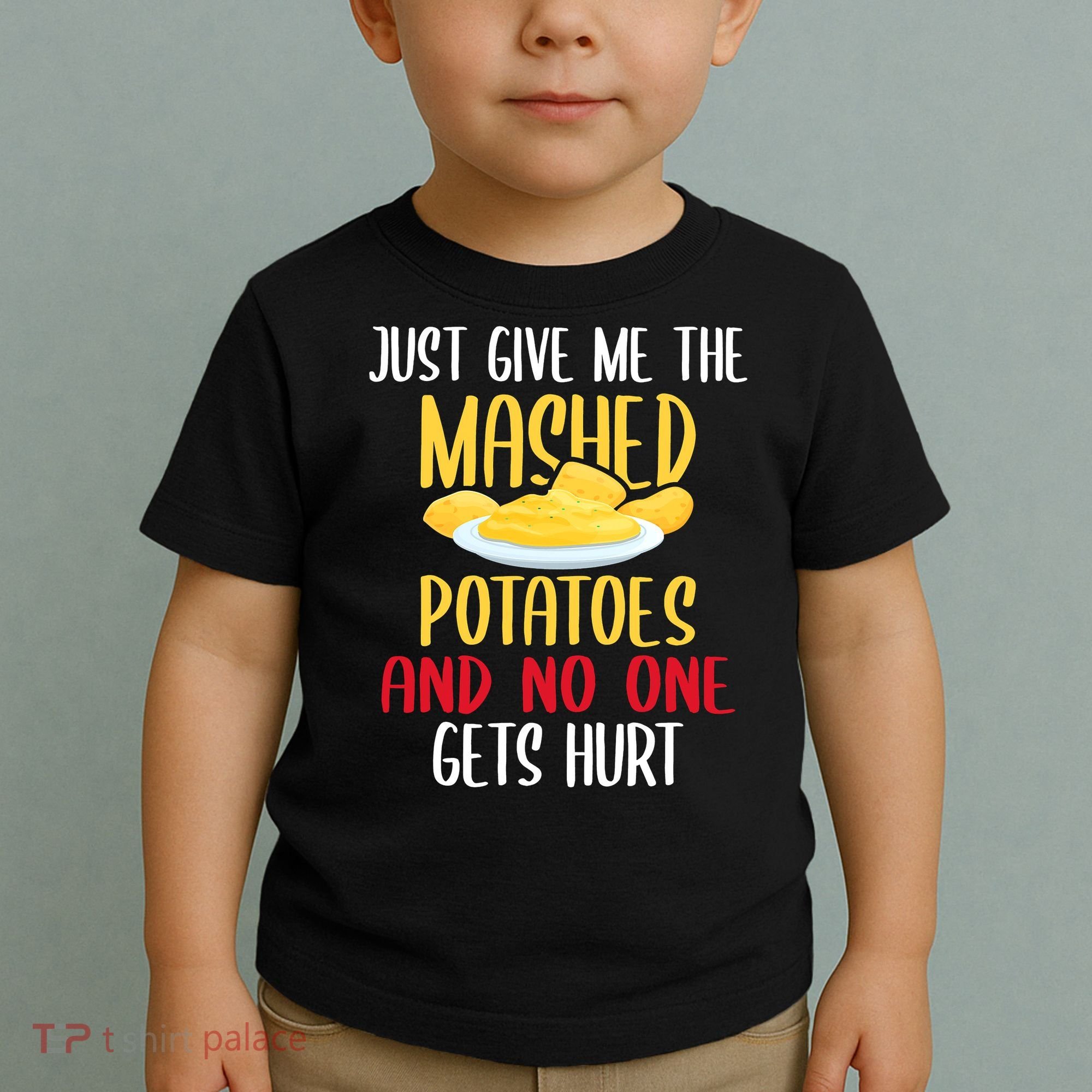 Just Give Me The Mashed Potatoes Funny Thanksgiving Xmas Toddler T-Shirt