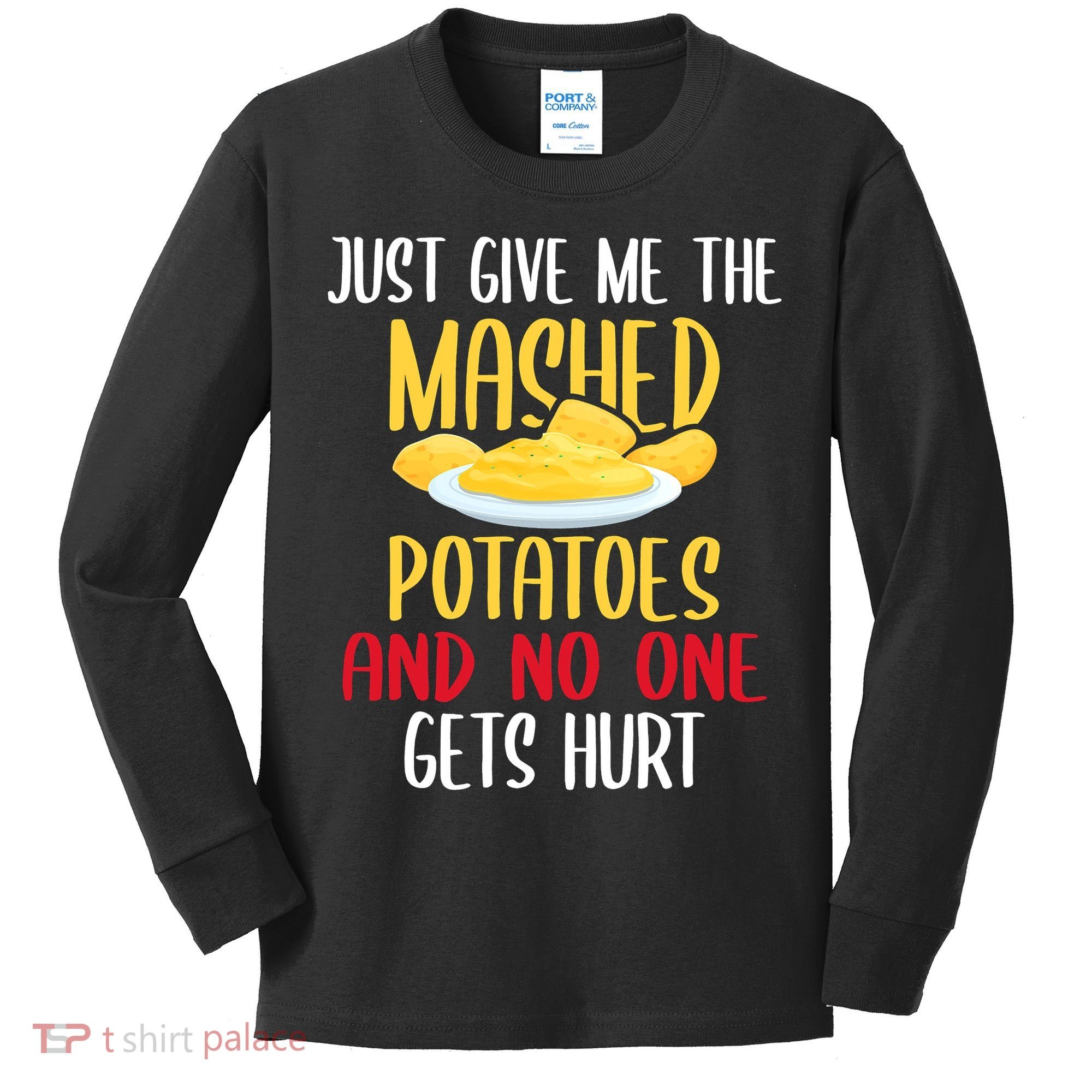 Just Give Me The Mashed Potatoes Funny Thanksgiving Xmas Kids Long Sleeve Shirt