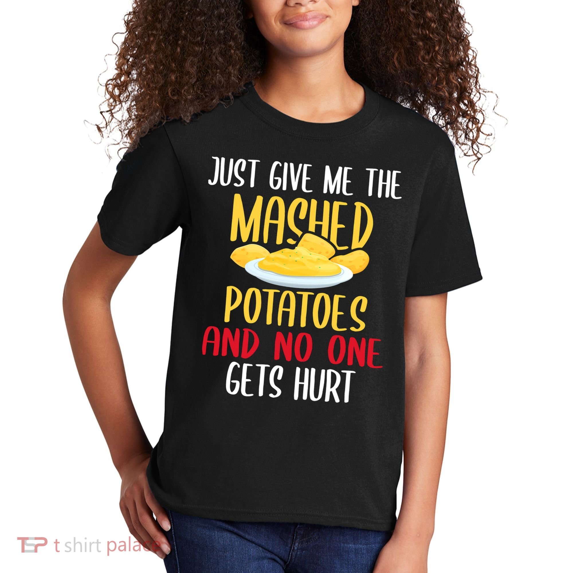 Just Give Me The Mashed Potatoes Funny Thanksgiving Xmas Kids T-Shirt