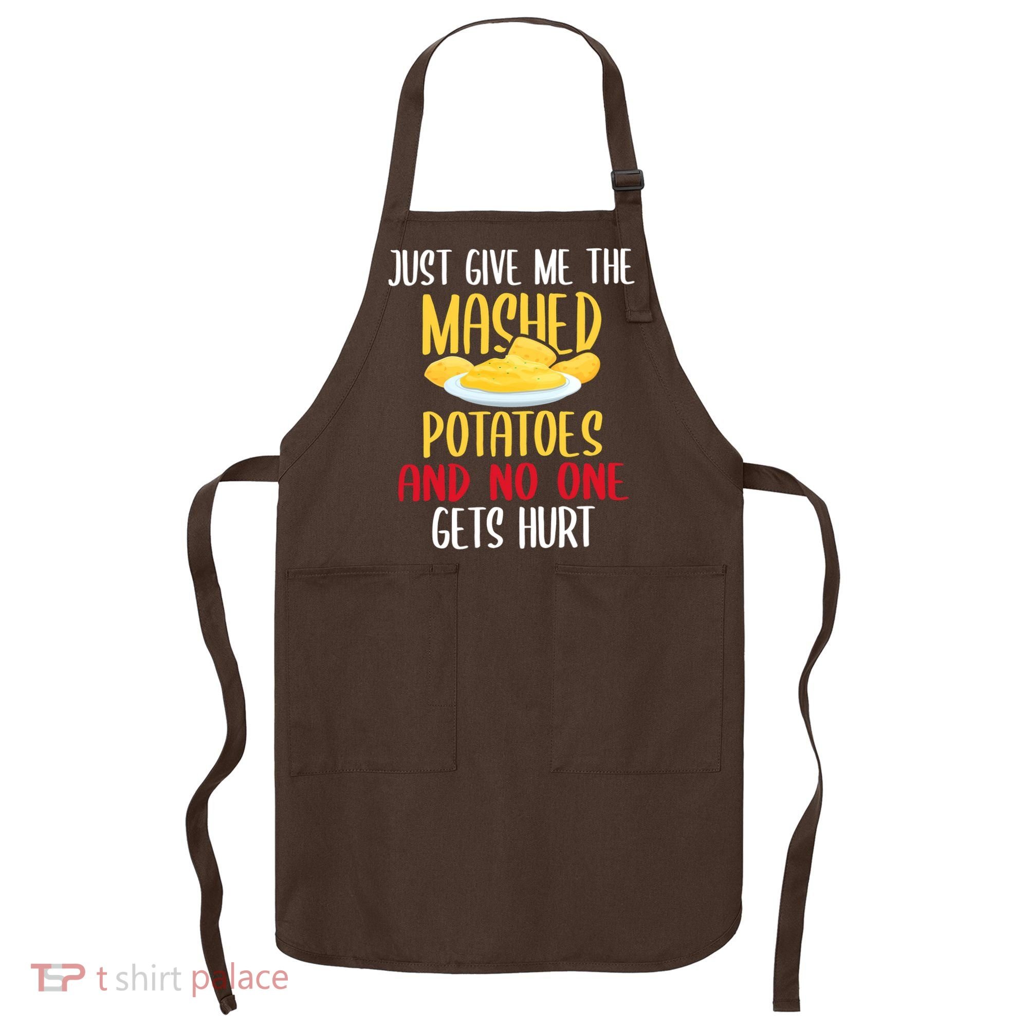Just Give Me The Mashed Potatoes Funny Thanksgiving Xmas Apron