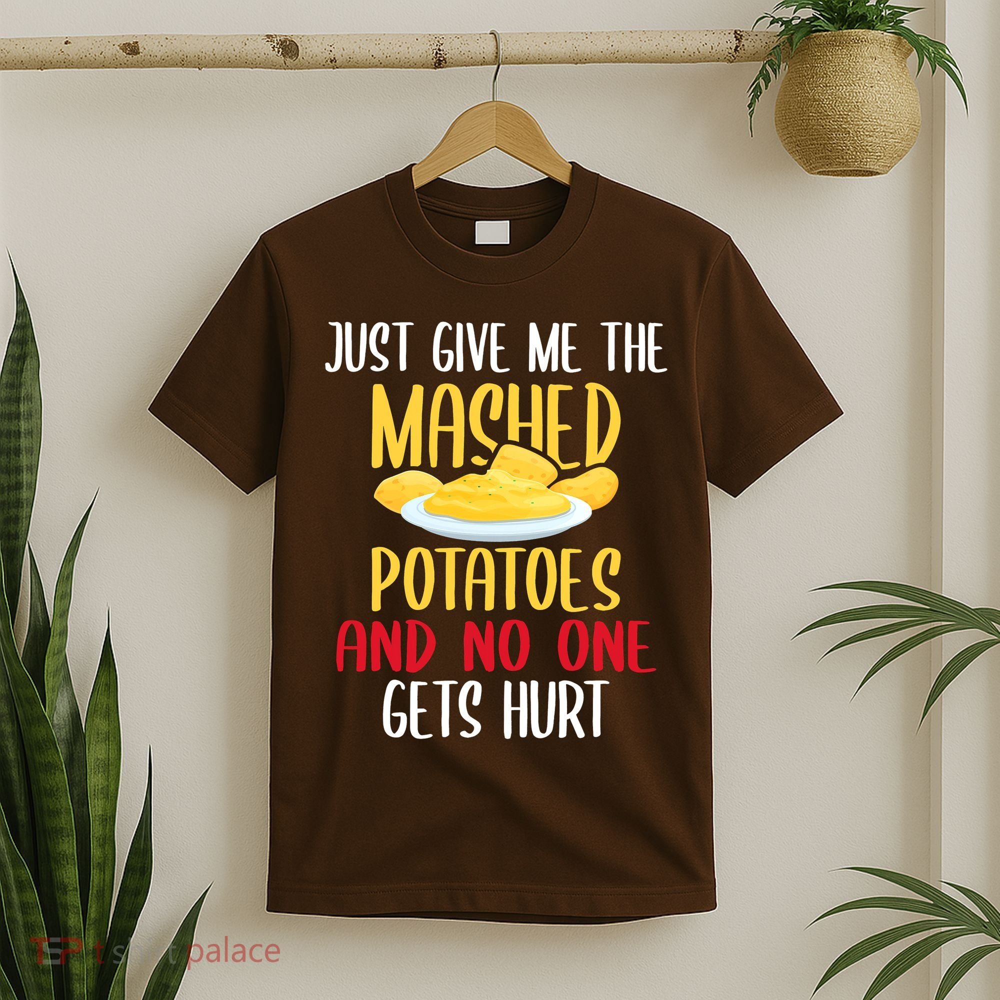 Just Give Me The Mashed Potatoes Funny Thanksgiving Xmas T-Shirt