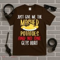 Just Give Me The Mashed Potatoes Funny Thanksgiving Xmas T-Shirt thumb 5