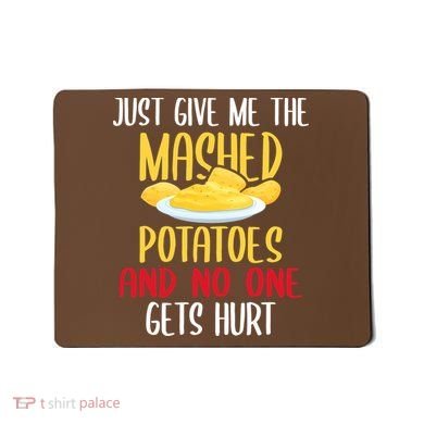 Just Give Me The Mashed Potatoes Funny Thanksgiving Xmas Mousepad