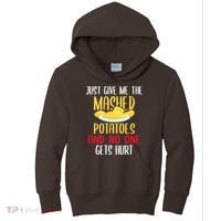 Just Give Me The Mashed Potatoes Funny Thanksgiving Xmas Kids Hoodie thumb 0