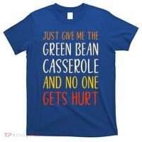 Just Give Me Green Bean Casserole Funny Thanksgiving Food T-Shirt thumb 0
