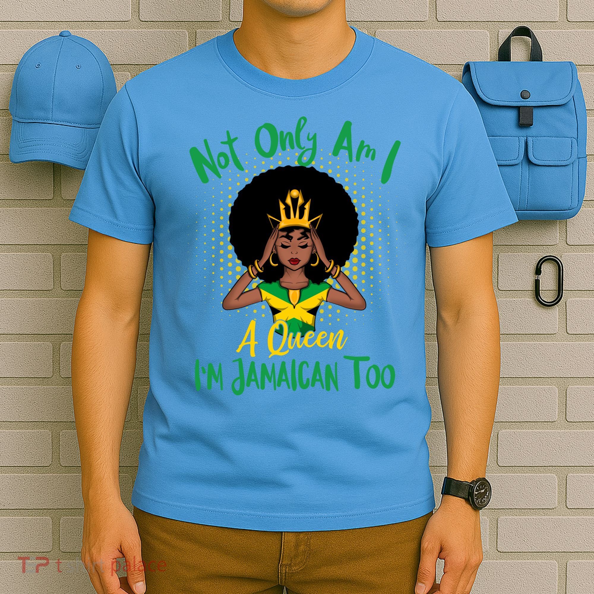 Jamaica Girl Not Only Am I A Queen I'm Jamaican Too Cute Gift T-Shirt