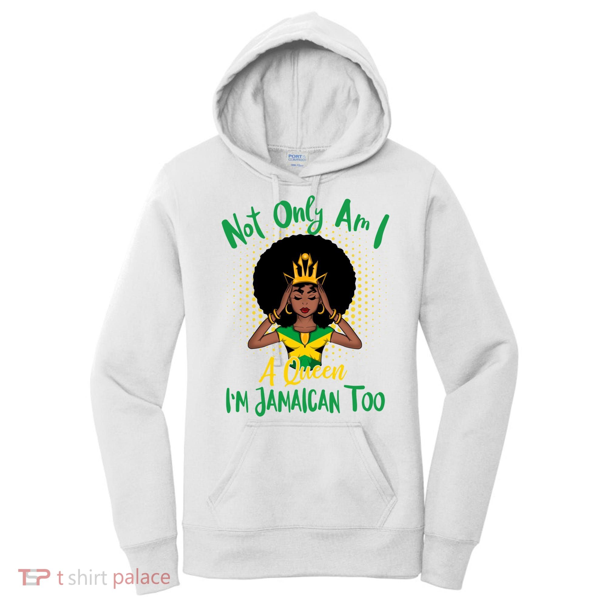 Jamaica Girl Not Only Am I A Queen I'm Jamaican Too Cute Gift Women's Hoodie