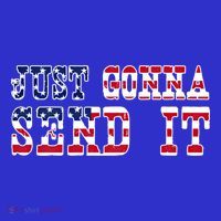 Just Gonna Send It Vintage American Flag Patriotic Gift T-Shirt thumb 7