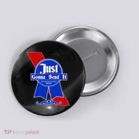 Just Gonna Send It Nother Day Nother Beer Blue Ribbon Button thumb 0