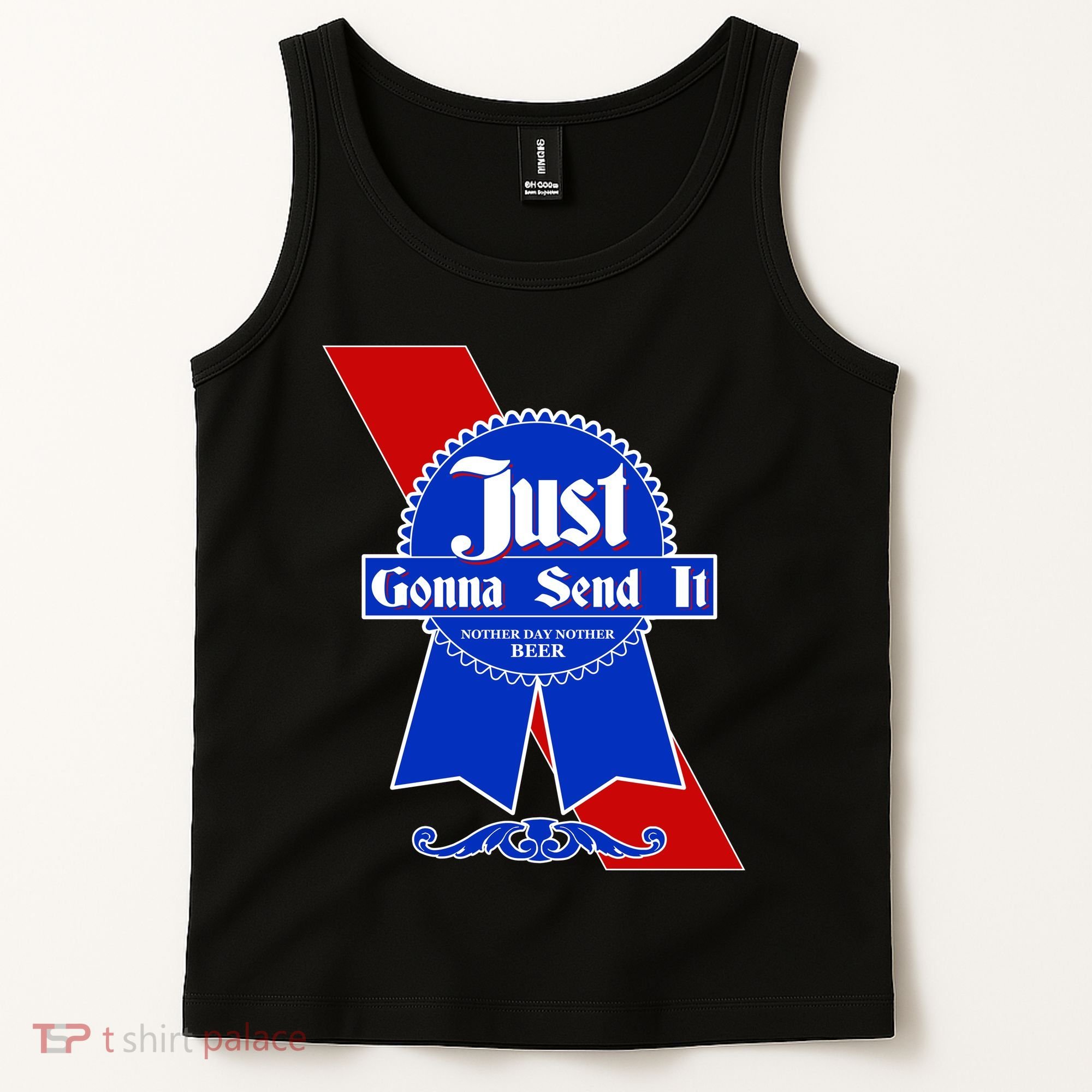 Just Gonna Send It Nother Day Nother Beer Blue Ribbon Tank Top