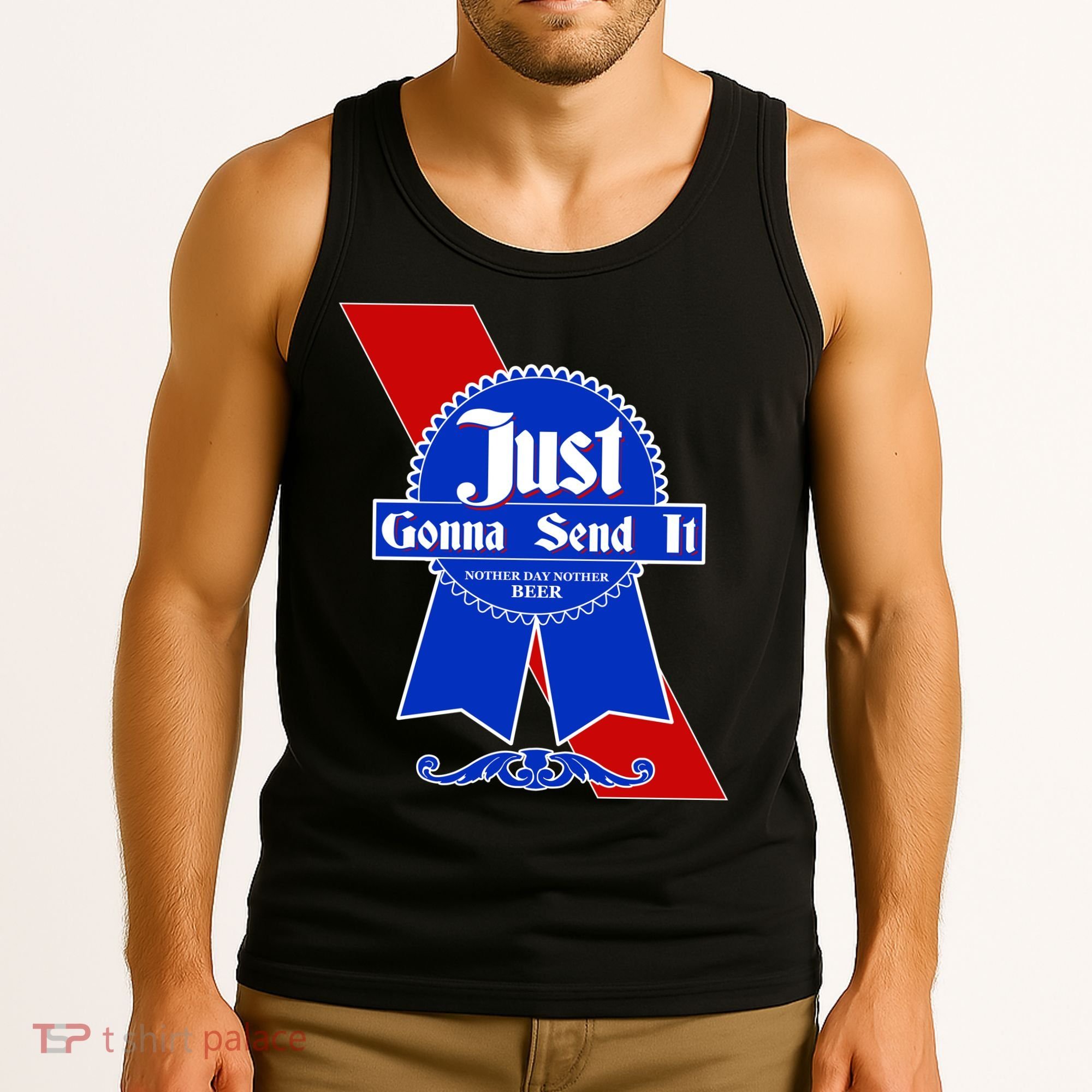Just Gonna Send It Nother Day Nother Beer Blue Ribbon Tank Top