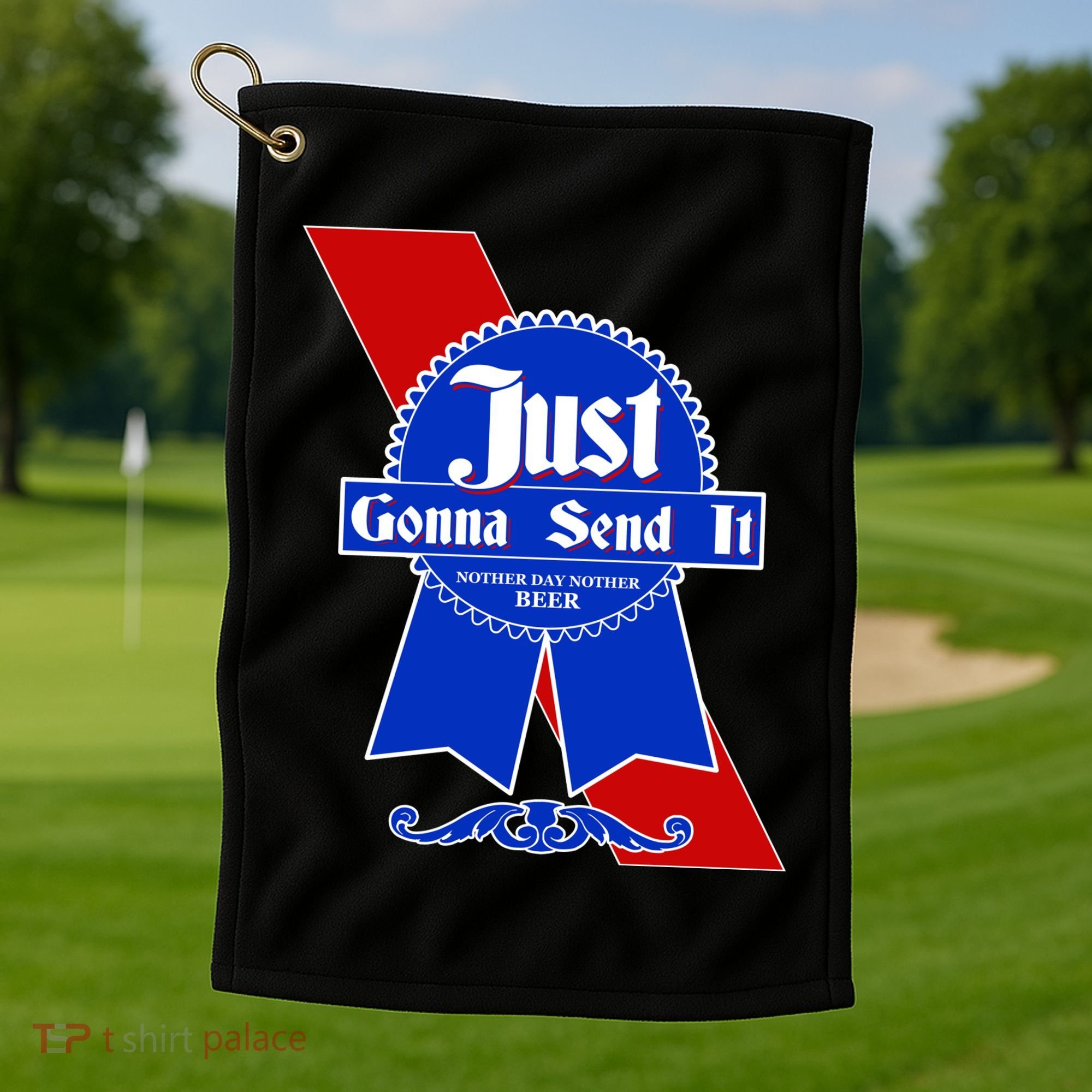 Just Gonna Send It Nother Day Nother Beer Blue Ribbon Golf Towel