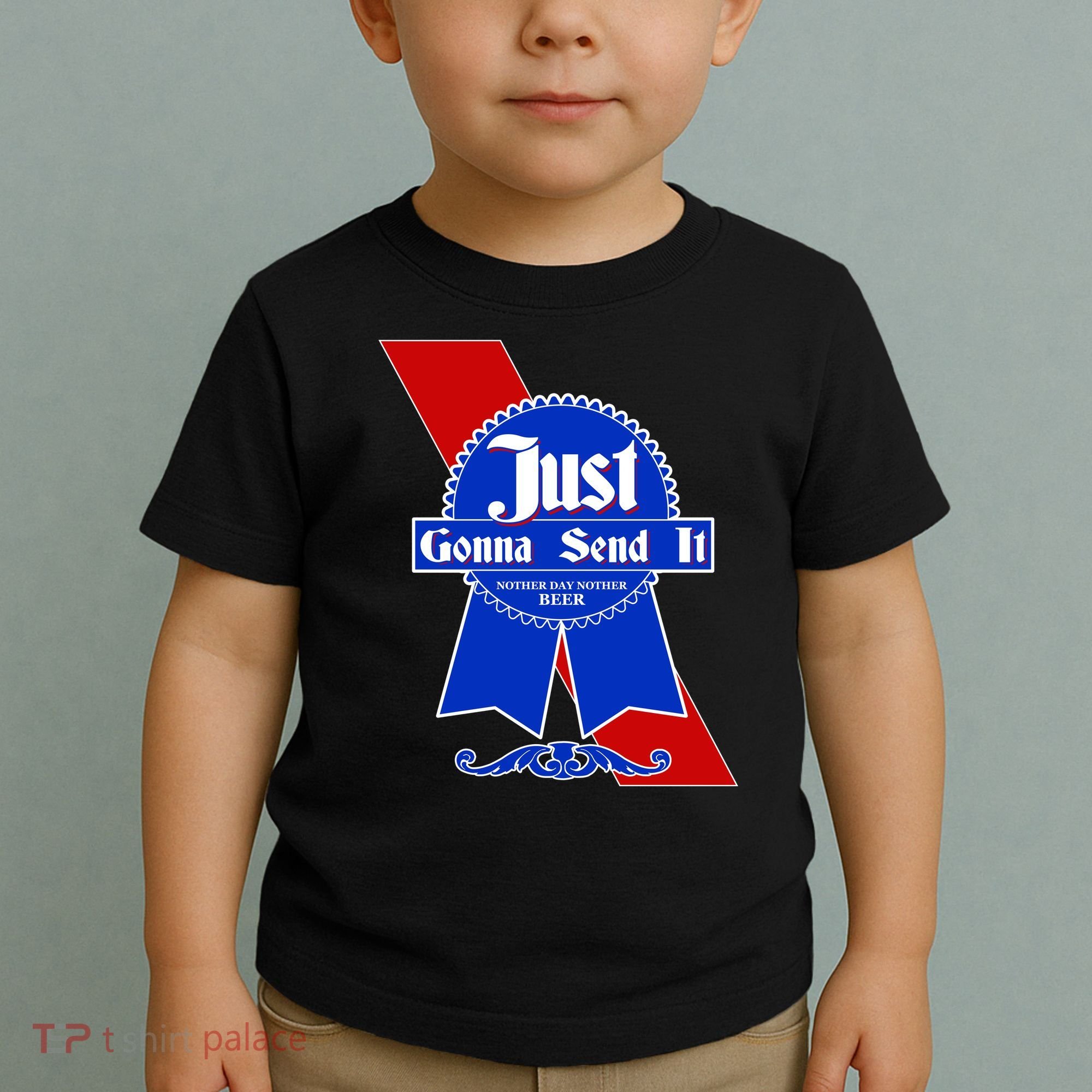 Just Gonna Send It Nother Day Nother Beer Blue Ribbon Toddler T-Shirt