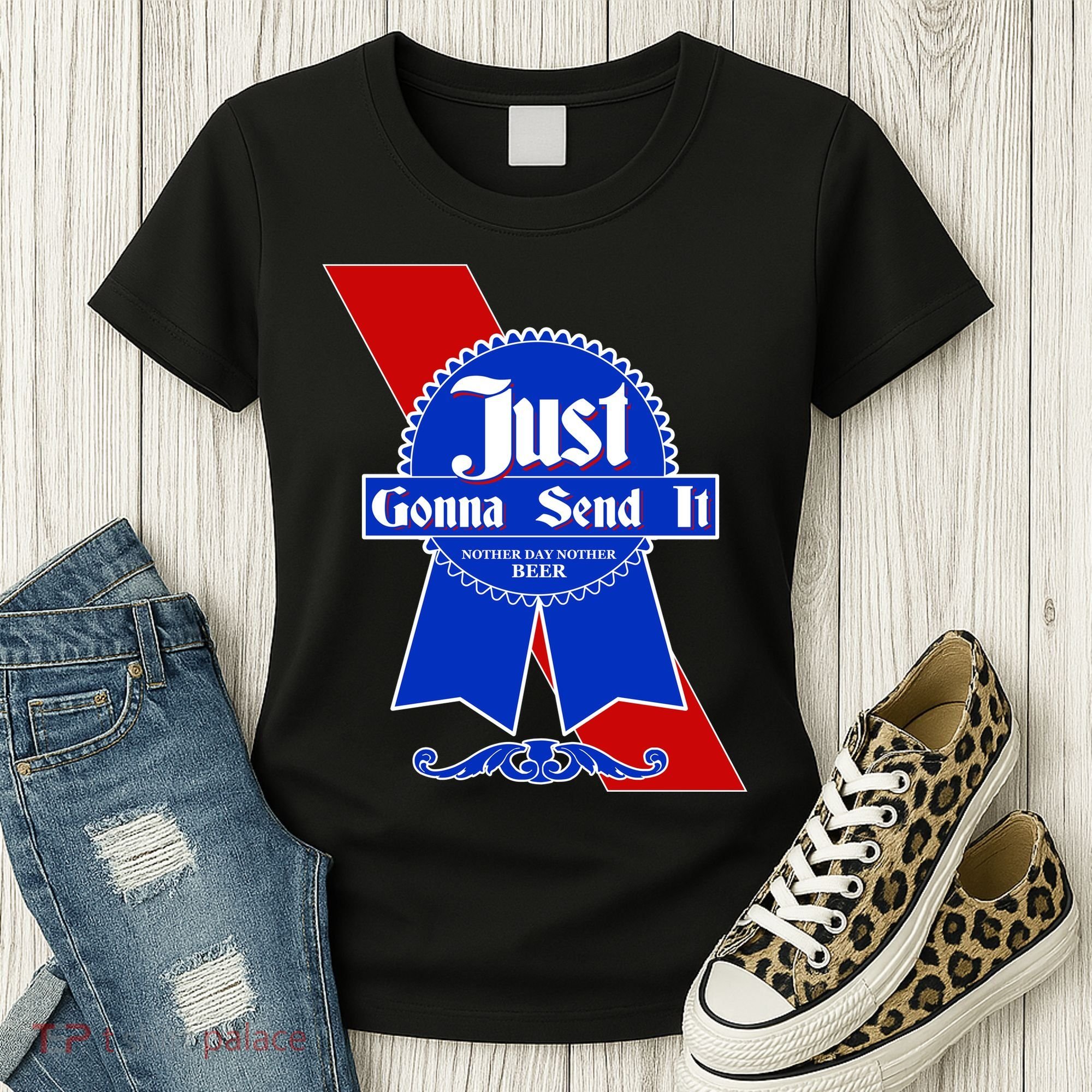 Just Gonna Send It Nother Day Nother Beer Blue Ribbon Women's T-Shirt