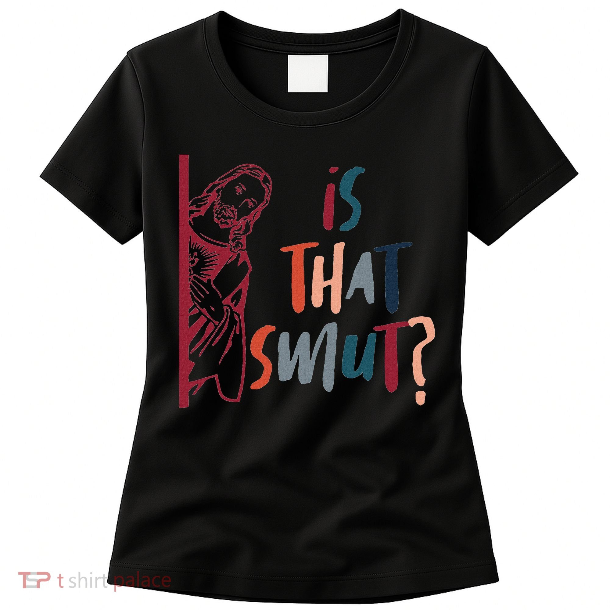 Jesus God Smut Reader Smut Reading Book Is That Smut Women's T-Shirt