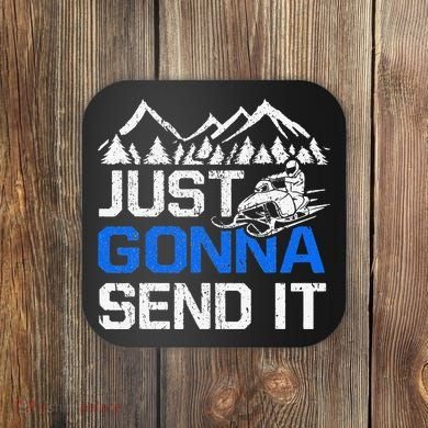 Just Gonna Send It retro Snowmobiling Motor Sled Riders Coaster