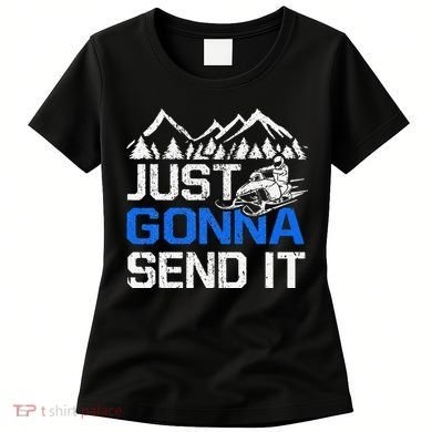 Just Gonna Send It retro Snowmobiling Motor Sled Riders Women's T-Shirt