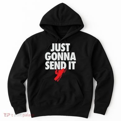 Just Gonna Send It Snowmobile Hoodie