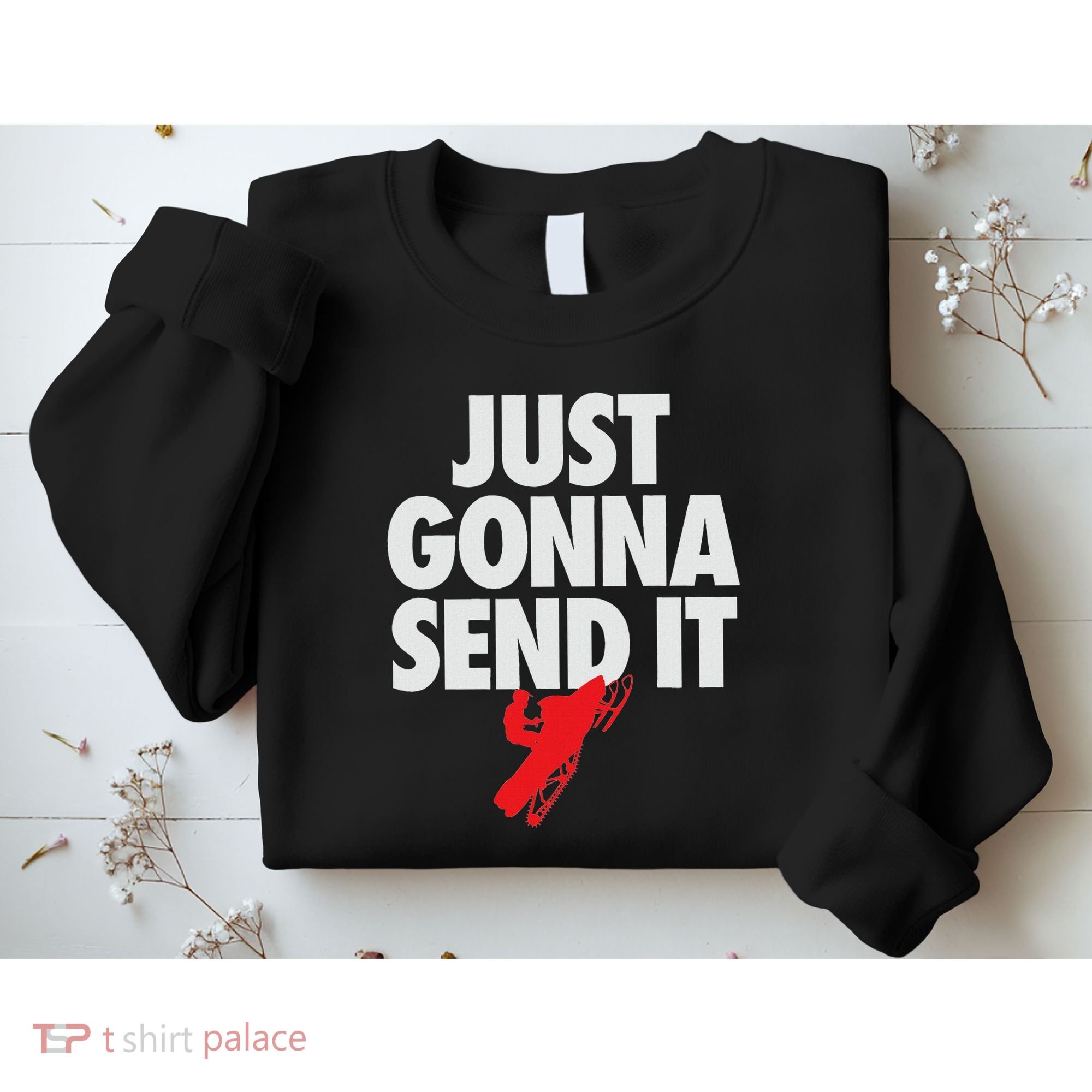 Just Gonna Send It Snowmobile Sweatshirt