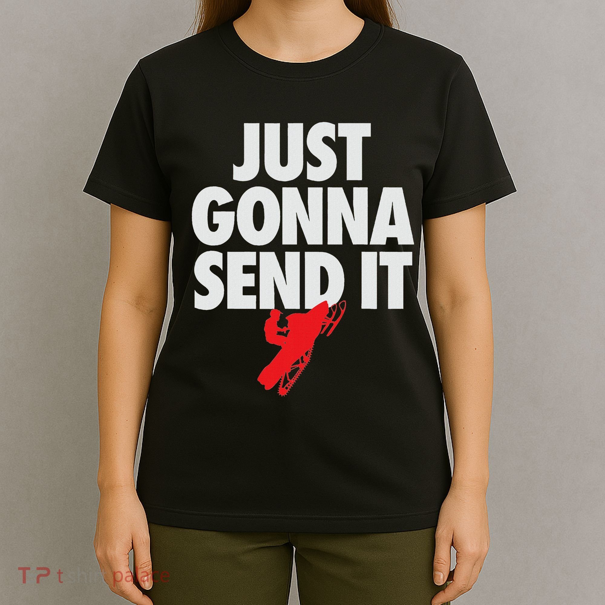 Just Gonna Send It Snowmobile T-Shirt