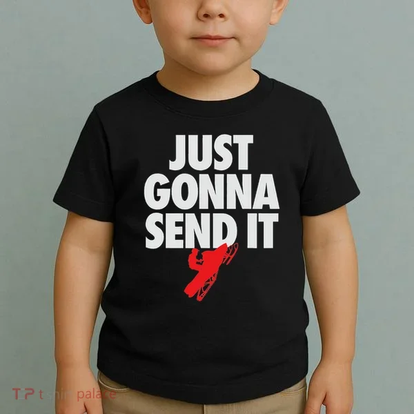 Just Gonna Send It Snowmobile Toddler T-Shirt
