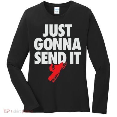 Just Gonna Send It Snowmobile Women's Long Sleeve Shirt
