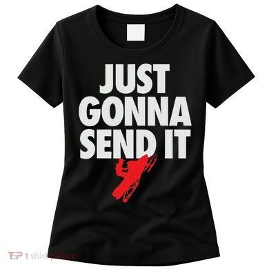 Just Gonna Send It Snowmobile Women's T-Shirt