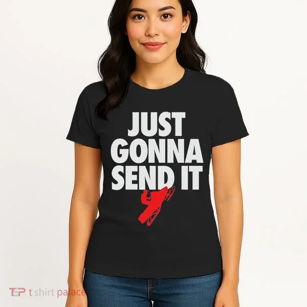 Just Gonna Send It Snowmobile Women's T-Shirt