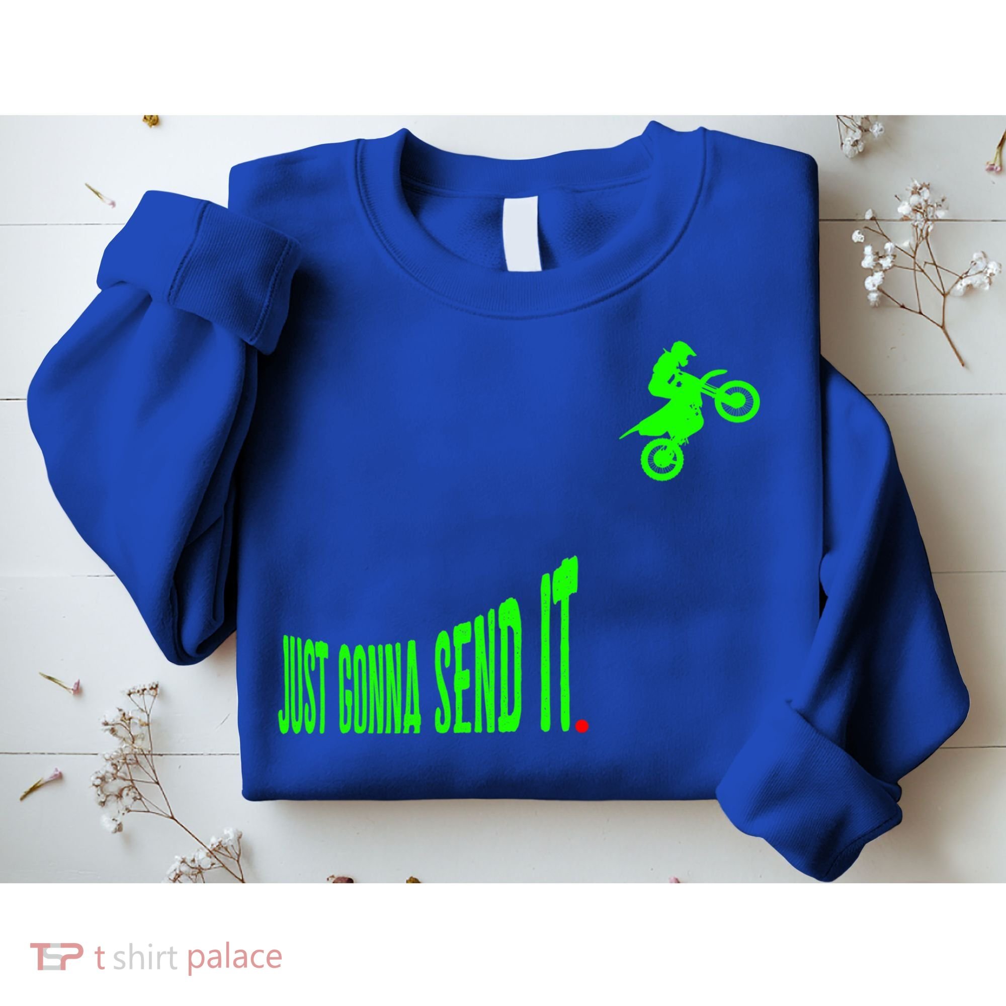 Just Gonna Send It Funny Motocross Dirt Bike Meme Biker Gift Sweatshirt