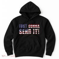 Just Gonna Send It Funny Patriotic Saying Distressed Hoodie thumb 0