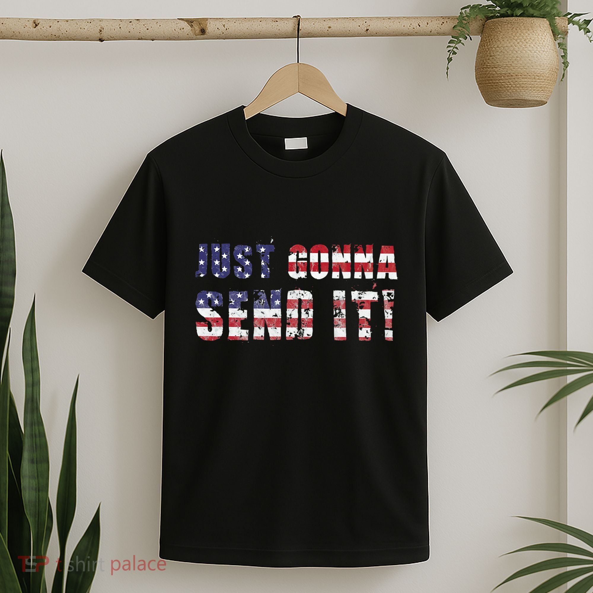 Just Gonna Send It Funny Patriotic Saying Distressed T-Shirt