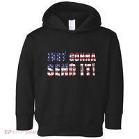Just Gonna Send It Funny Patriotic Saying Distressed Toddler Hoodie thumb 0