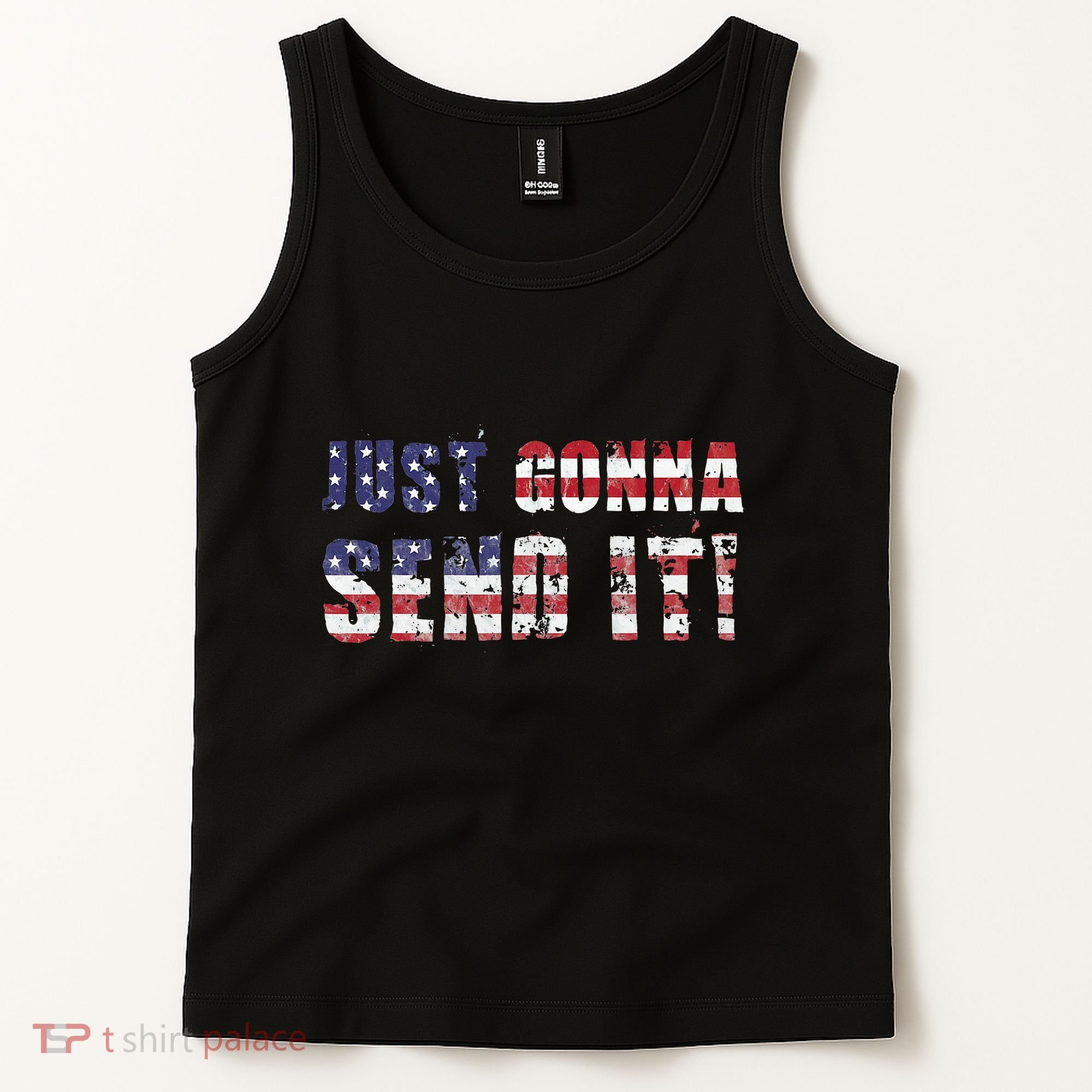 Just Gonna Send It Funny Patriotic Saying Distressed Tank Top