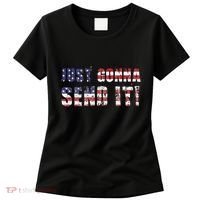 Just Gonna Send It Funny Patriotic Saying Distressed Women's T-Shirt thumb 0
