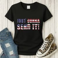 Just Gonna Send It Funny Patriotic Saying Distressed Women's T-Shirt thumb 3