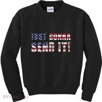 Just Gonna Send It Funny Patriotic Saying Distressed Kids Sweatshirt thumb 0