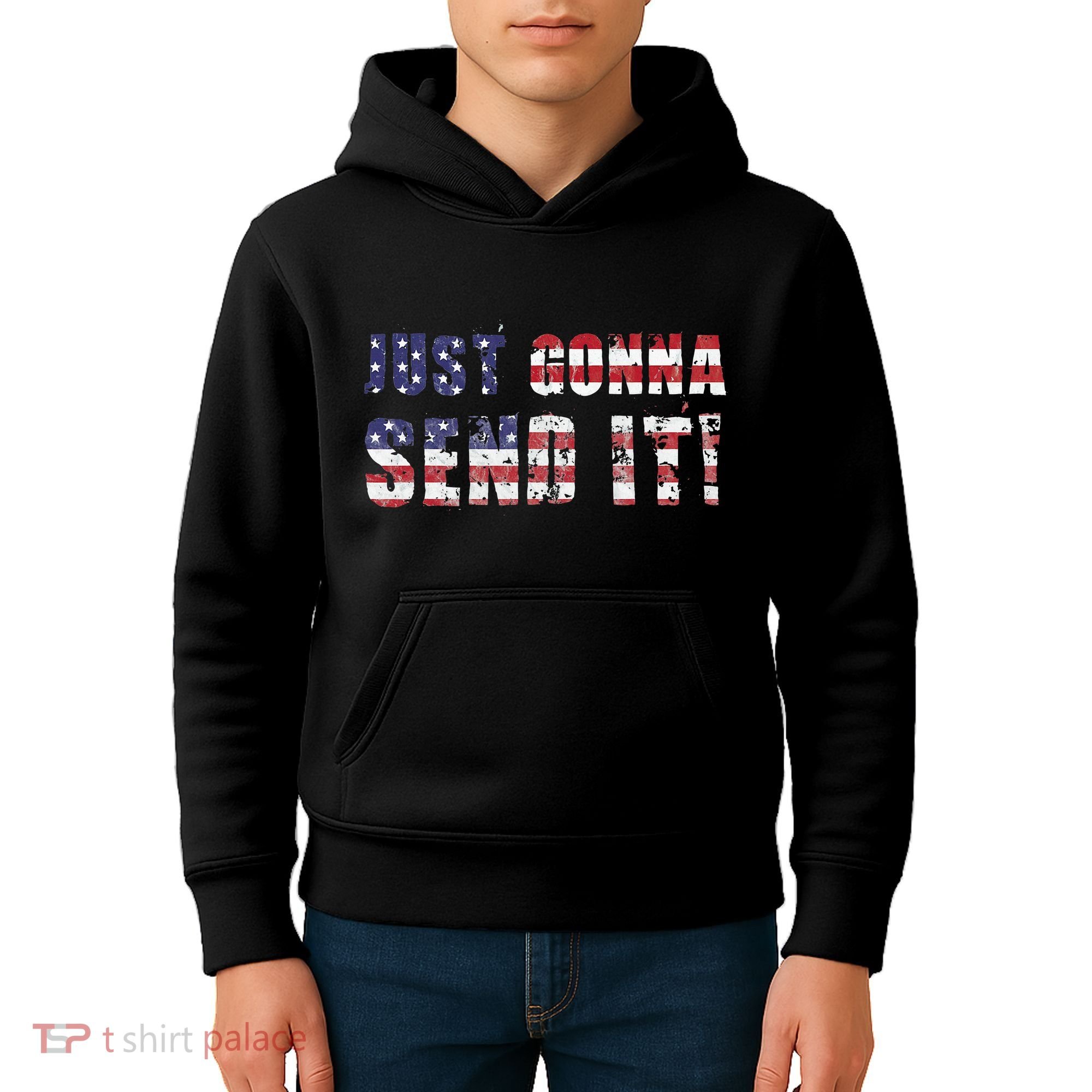 Just Gonna Send It Funny Patriotic Saying Distressed Kids Hoodie