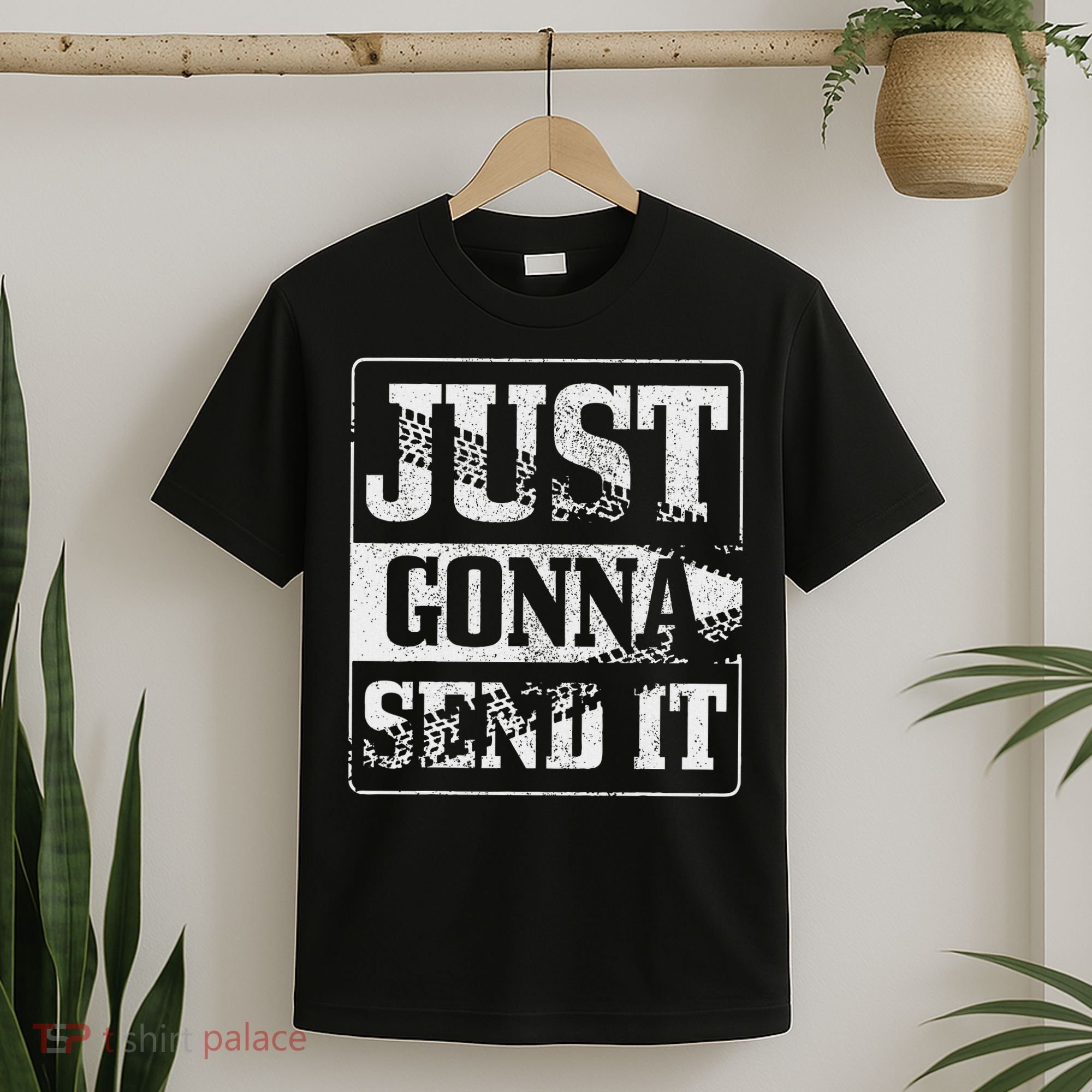 Just Gonna Send It Dirt Bike Mountain Bike Motocross Mtb Mx T-Shirt