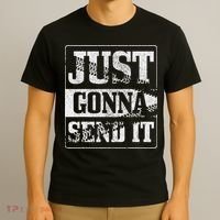Just Gonna Send It Dirt Bike Mountain Bike Motocross Mtb Mx T-Shirt thumb 3